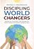 Discipling World Changers by Melissa J. MacDonald