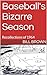 Baseball's Bizarre Season: ...