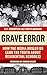 Grave Error: How The Media Misled Us (and the Truth about Residential Schools)
