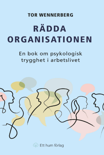 Rädda organisationen: En bok om psykologisk trygghet i arbetslivet