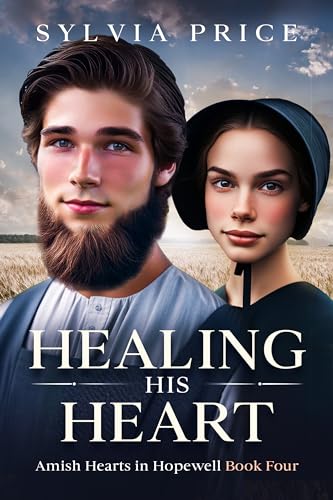 Healing His Heart: Amish Hearts in Hopewell Book Four (Kindle Edition)