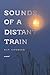 Sounds of a Distant Train