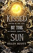 Kissed by the Sun (Bound by the Veil, #3)