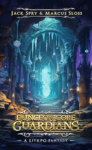 Dungeon Core Guardians (Dungeon Core Guardians, #1)
