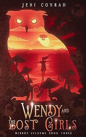 Wendy and the Lost Girls (Mirror Islands, #3)