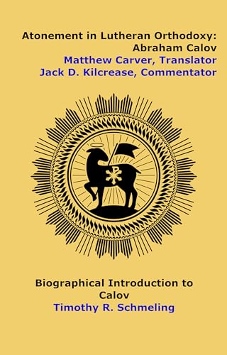 Atonement in Lutheran Orthodoxy: Abraham Calov (Kindle Edition)