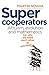 Super Cooperators: Evolution, altruism and human behaviour (or why we need each other to succeed)