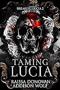 Taming Lucia (Breaking Lucia, #2)