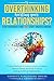 Is Overthinking Hurting Your Relationships? by M.C. Gossett Is Overthinking Hurting Your Relationships? by M.C. Gossett
