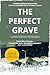 The Perfect Grave A Constable Petra Jensen Novella (Greenland Missing Persons Book 24) by Christoffer Petersen