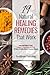 19 Natural Healing Remedies That work: From Acid Reflux To Gout, A Guide To Using Herbs And Foods At Home To Easily Reverse Common Diseases