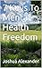 7 Keys To Mental Health Freedom