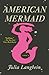 American Mermaid by Julia Langbein