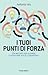 I tuoi punti di forza: Un metodo per scoprirli e poter fare scelte consapevoli (Italian Edition)