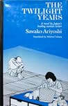 The Twilight Years by Sawako Ariyoshi