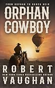 Orphan Cowboy: A Classic Western Adventure