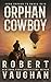 Orphan Cowboy: A Classic We...