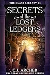 Secrets of the Lost Ledgers by C.J. Archer