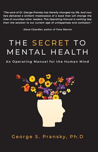 The Secret to Mental Health: An Operating Manual for the Human Mind (Kindle Edition)