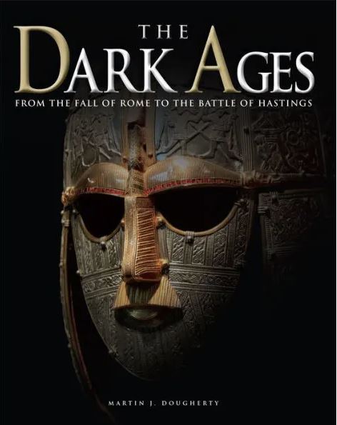 The Dark Ages: From the Fall of Rome to the Battle of Hastings