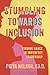 Stumbling Towards Inclusion: Finding Grace in Imperfect Leadership