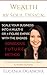 Wealth by Soul Design: Scale Your Business Into Multi-6 Or 7-Figure Empire with The Badass Conscious F.U.T.U.R.E. Method.