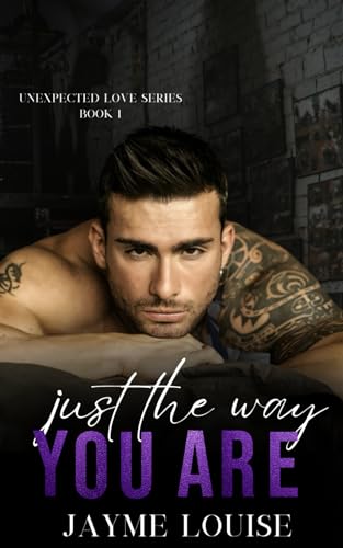 Just the way you are: Unexpected Love Book 1 (Unexpected Love Series)