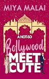 A Not So Bollywood Meet Cute by Miya Malai