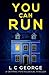 You Can Run by L C George