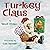 Turkey Claus (Turkey Troubl...