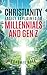 Christianity Easily Explained to Millennials and Gen Z by Yonghee Rhee Christianity Easily Explained to Millennials and Gen Z by Yonghee Rhee