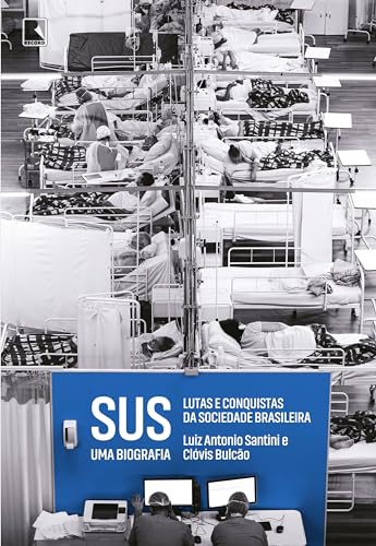 SUS: uma biografia: Lutas e conquistas da sociedade brasileira (Portuguese Edition)