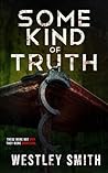 Some Kind of Truth by Westley Smith