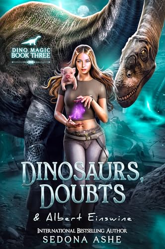 Dinosaurs, Doubts & Albert Einswine (Dino Magic #3)