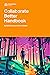 Collaborate Better Handbook by Eli Woolery