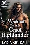 Wedded to the Cruel Highlander (Highland Hellions Book Club #3) Wedded to the Cruel Highlander (Highland Hellions Book Club #3)