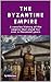 The Byzantine Empire by Nehal Kaur
