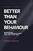 Better Than Your Behaviour by Deborah Webster