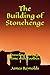 The Building of Stonehenge:...