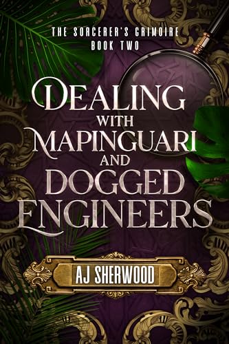 Dealing with Mapinguari and Dogged Engineers (The Sorcerer's Grimoire #2)