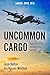 Uncommon Cargo: Sacrifice. Survival. Hope.