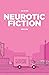 Neurotic Fiction (Issue 1)