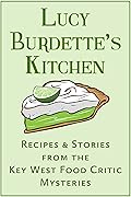 Lucy Burdette's Kitchen: Recipes and Stories from the Key West Food Critic Mysteries