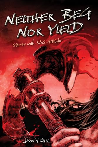 Neither Beg Nor Yield: Stories with S&S Attitude (Kindle Edition)