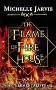 The Flame of Fire House
