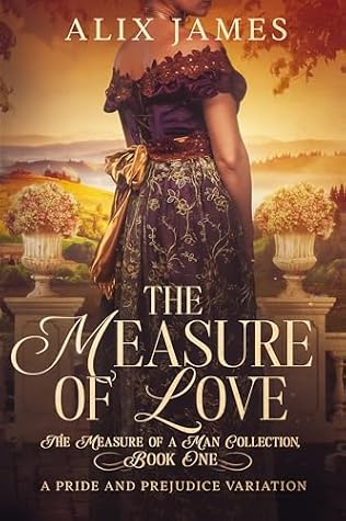 The Measure of Love: A Pride & Prejudice Variation (The Measure of a Man Collection)