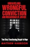 Unraveling Wrongful Conviction and Miscarriage of Justice (2bd edition)