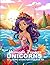 Mermaids Princesses Unicorns Coloring Book For Kids Age 4-8 by Freya Cameron