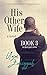 His Other Wife, Book 3: a novel (His Other Wife 3-Book edition)