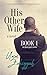 His Other Wife, Book 1: a novel (His Other Wife 3-Book edition)